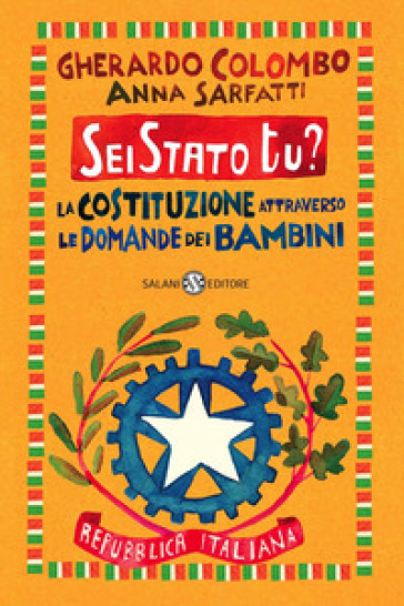 Sei Stato tu? La Costituzione attraverso le domande dei bambini - Gherardo Colombo - Anna Sarfatti