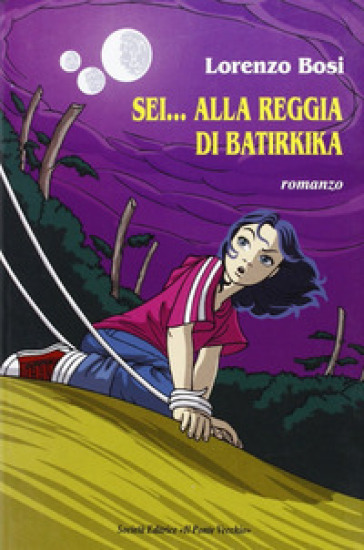 Sei... alla reggia di Batirkika - Lorenzo Bosi