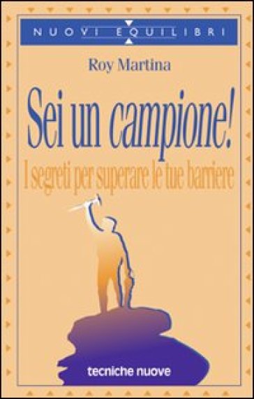 Sei un campione! I segreti per superare le tue barriere - Roy Martina