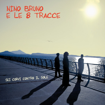 Sei corvi contro il sole - Nino Bruno