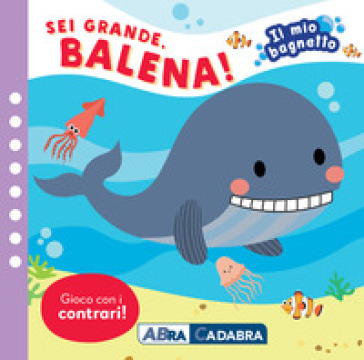 Sei grande balena! Il mio bagnetto. Ediz. a colori. Con gioco in gomma Imbottito. Con 6 sagomine - Kirsten Pabol Hansen