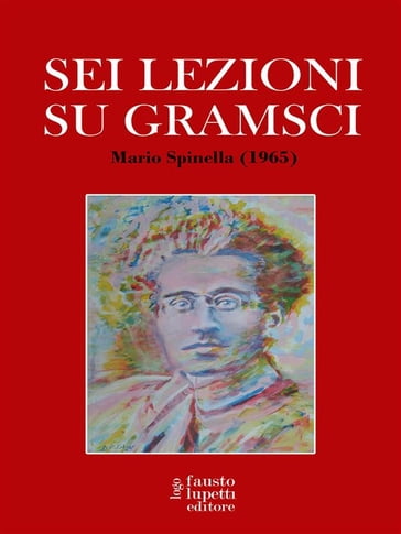 Sei lezioni su Gramsci - Mario Spinella