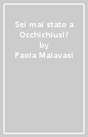 Sei mai stato a Occhichiusi?