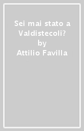 Sei mai stato a Valdistecoli?