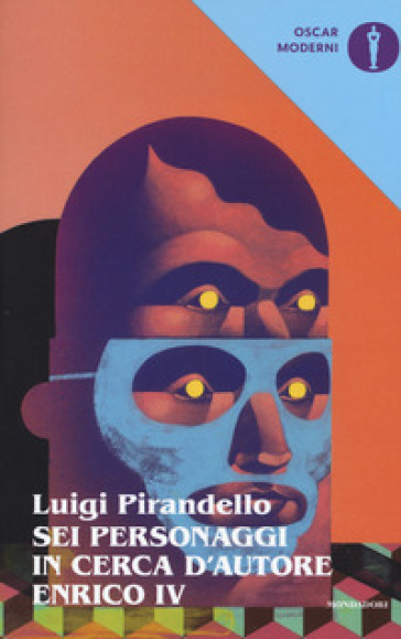 Sei personaggi in cerca d'autore-Enrico IV - Luigi Pirandello