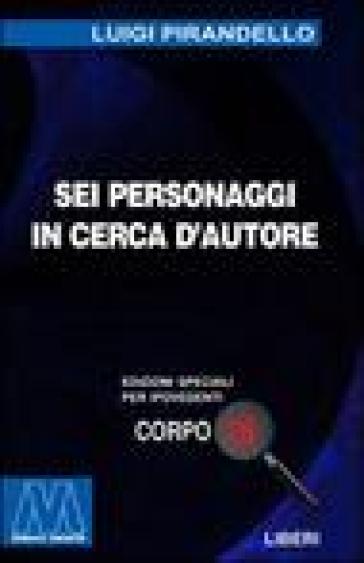 Sei personaggi in cerca d'autore. Ediz. per ipovedenti - Luigi Pirandello