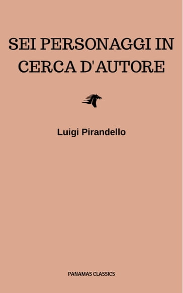 Sei personaggi in cerca d'autore - Luigi Pirandello