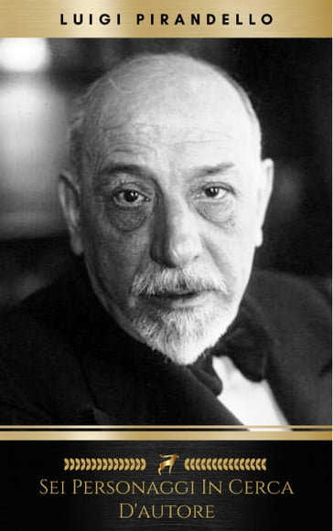 Sei personaggi in cerca d'autore - Luigi Pirandello