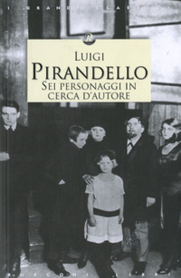 Sei personaggi in cerca d'autore - Luigi Pirandello