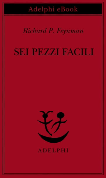 Sei pezzi facili - Richard P. Feynman