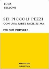 Sei piccoli pezzi per due chitarre - Luca Belloni