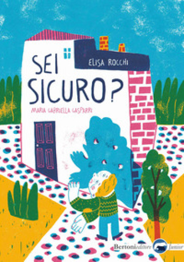 Sei sicuro? Ediz. illustrata - Elisa Rocchi - Maria Gabriella Gasparri