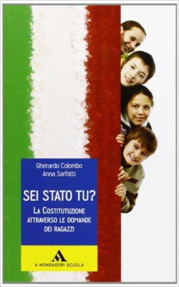 Sei stato tu?. La Costituzione attraverso le domande dei ragazzi. Per la Scuola media - Gherardo Colombo - Anna Sarfatti