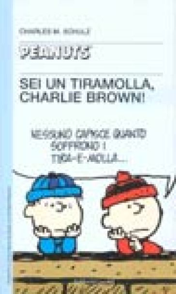 Sei un tiramolla, Charlie Brown!! - Charles Monroe Schulz