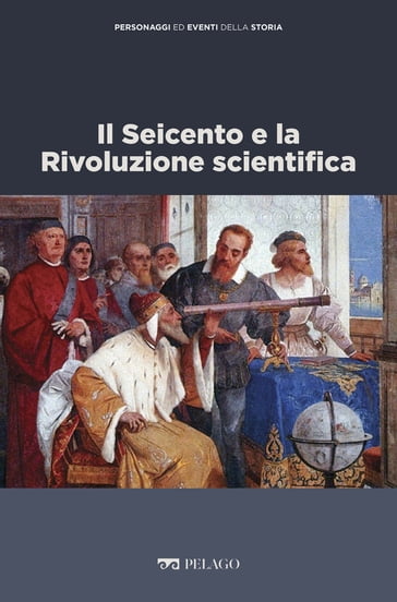 Il Seicento e la Rivoluzione scientifica - Cesarina Casanova - AA.VV. Artisti Vari