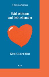 Seid achtsam und liebt einander