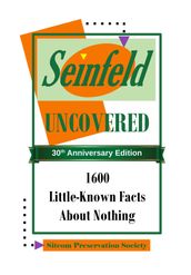 Seinfeld Uncovered: 1600 Little-Known Facts About Nothing