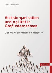 Selbstorganisation und Agilität in Großunternehmen