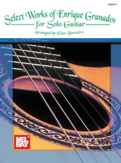 Select Works of Enrique Granados for Solo Guitar