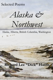 Selected Poems: Alaska & Northwest