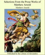 Selections From the Prose Works of Matthew Arnold