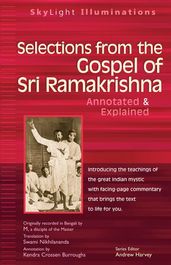 Selections from the Gospel of Sri Ramakrishna: Annotated & Explained