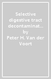 Selective digestive tract decontamination in intensive care medicine: a practical guide to controlling infection