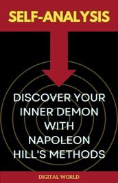 Self-Analysis - Discover Your Inner Demon with Napoleon Hill s Methods