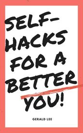 Self-Hacks for a Better You