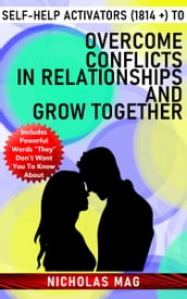 Self-Help Activators (1814 +) to Overcome Conflicts in Relationships and Grow Together