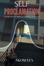 Self Proclamation: A Story Of The Spiritual Science Of Cycles