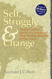 Self, Struggle & Change: Family Conflict Stories in Genesis & Their Healing Insights for Our Lives