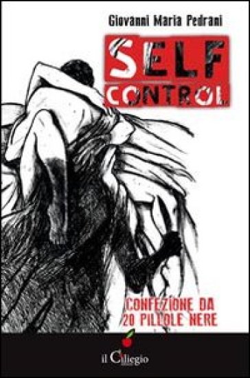 Self-control. Confezione da 20 pillole nere - Giovanni Maria Pedrani