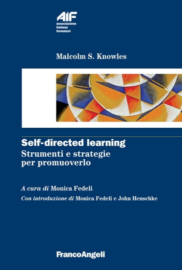 Self-directed learning. Strumenti e strategie per promuoverlo - Malcolm S. Knowles