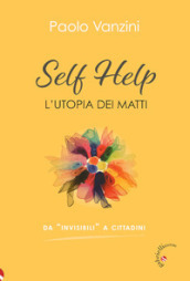 Self help. L utopia dei matti
