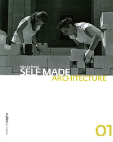 Self made architecture. 1. - Nicola Parisi