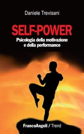 Self - power. Psicologia della motivazione e della performance
