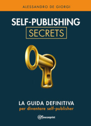Self-publishing secrets - Alessandro De Giorgi