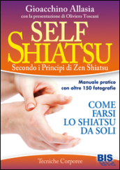 Self shiatsu. Secondo i principi di Zen Shiatsu