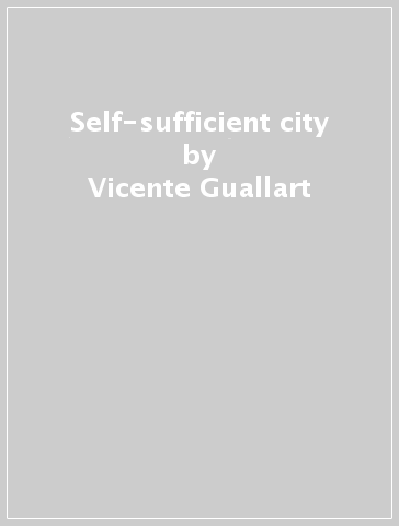 Self-sufficient city - Vicente Guallart