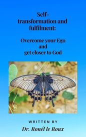 Self-transformation and fulfilment Overcome your Ego and get closer to God