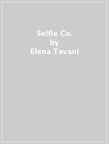 Selfie & Co. - Elena Tavani