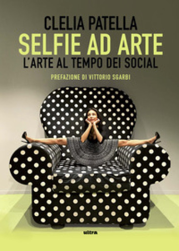 Selfie ad arte. L'arte al tempo dei social - Clelia Patella