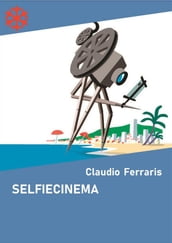 Selfiecinema. Il festival del cinema autoprodotto