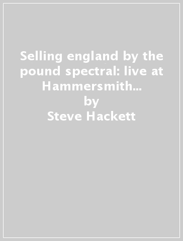 Selling england by the pound & spectral: live at Hammersmith - Limited Deluxe Edit. 2 cd + dvd  + blu-ray - Steve Hackett