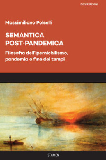 Semantica post-pandemica. Filosofia dell'ipernichilismo, pandemia e fine dei tempi - Massimiliano Polselli