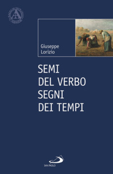 Semi del Verbo. Segni dei tempi - Giuseppe Lorizio