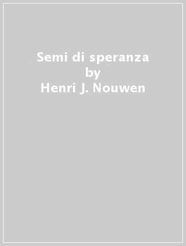 Semi di speranza - Henri J. Nouwen