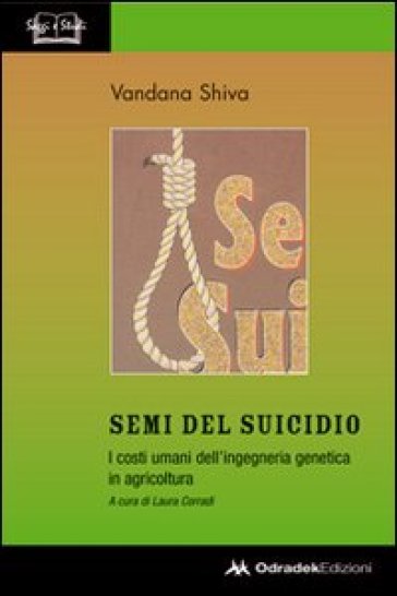 Semi del suicidio. I costi umani dell'ingegneria genetica in agricoltura - Vandana Shiva