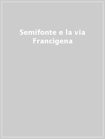 Semifonte e la via Francigena